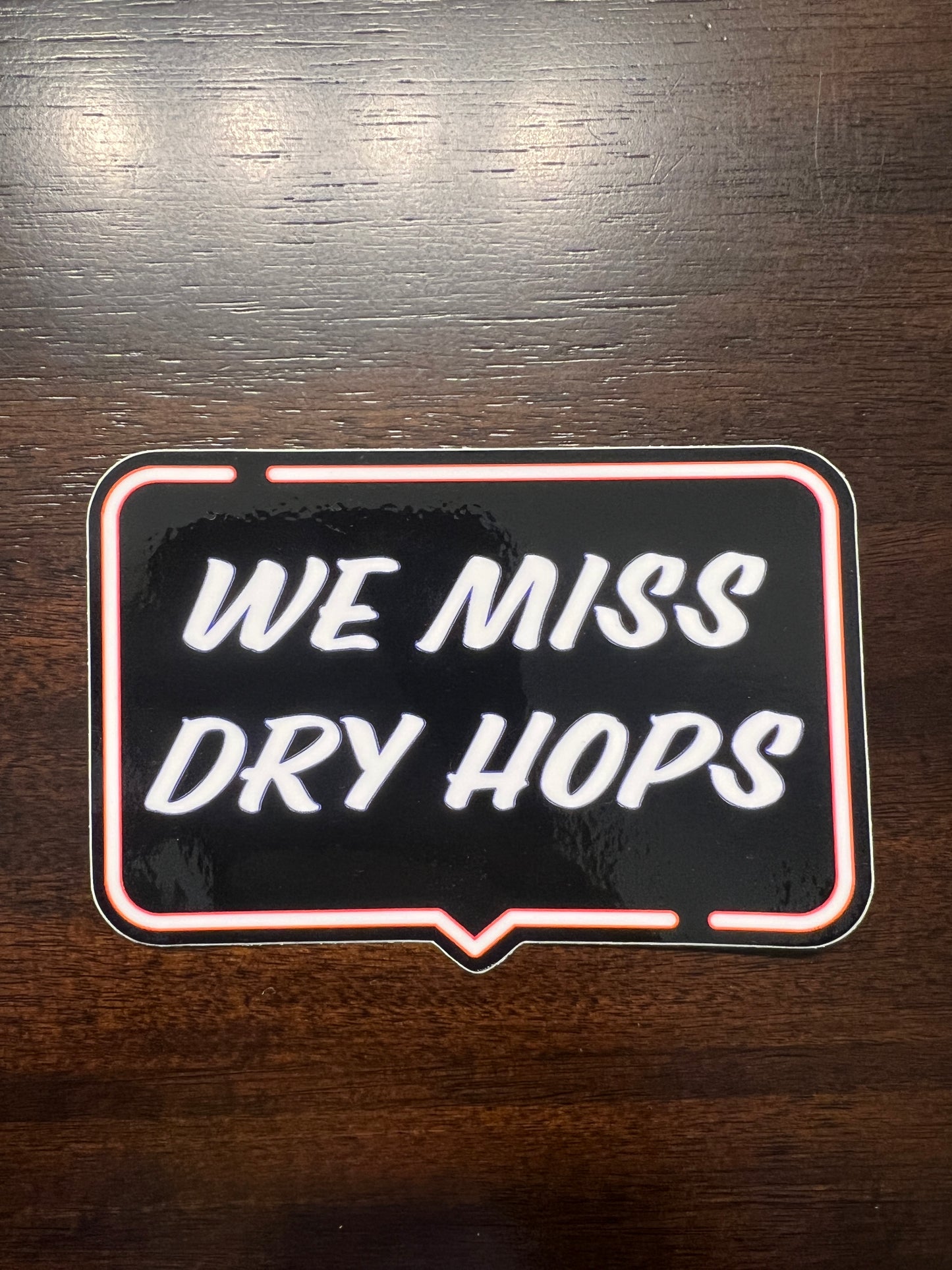 We Miss Dry Hops Sticker