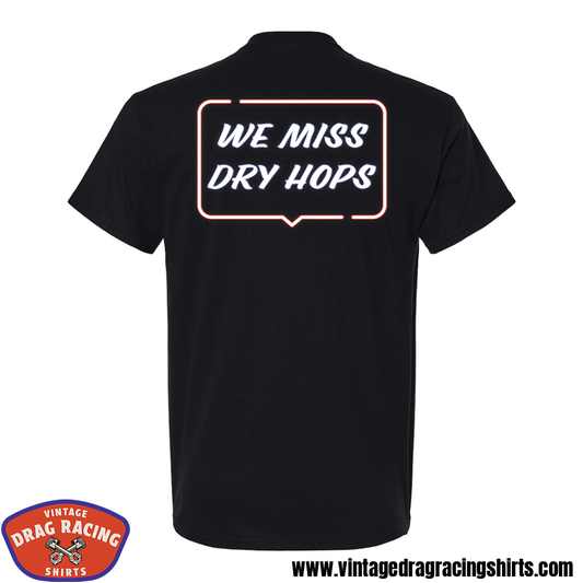 We Miss Dry Hops Shirt