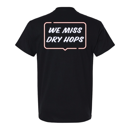 We Miss Dry Hops Shirt