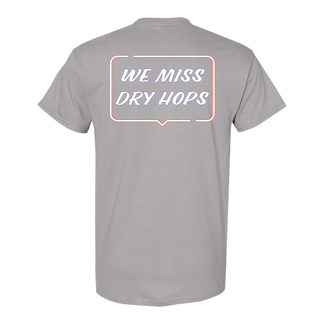 We Miss Dry Hops Shirt